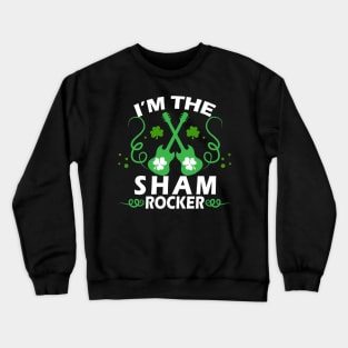 I'm the Sham Rocker Rock Guitars with Shamrocks Crewneck Sweatshirt